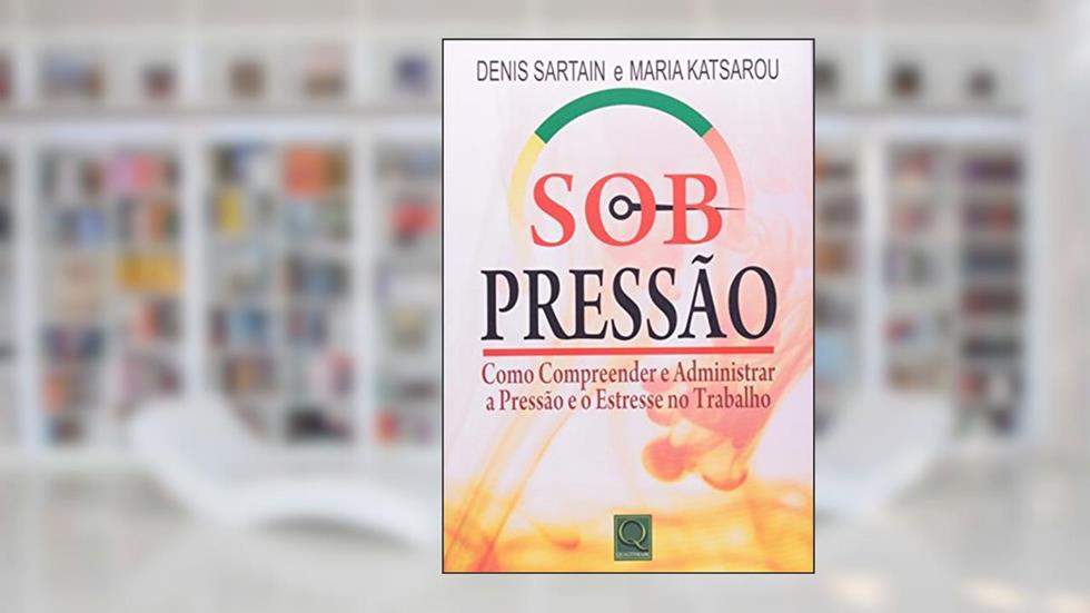 Sob Pressão. Como Compreender e Administrar Pressão, do autor Vários Autores