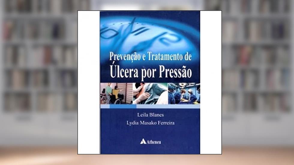 Prevenção e Tratamento de úlcera por Pressão, do autor Leila Blanes; Lydia Masako Ferreira