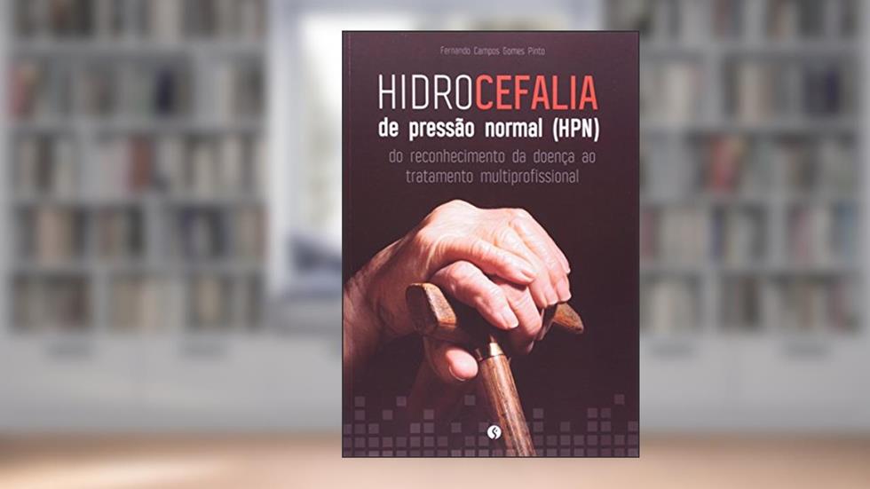 Hidrocefalia de Pressão Normal. Do Reconhecimento da Doença ao Tratamento Multiprofissional, do autor Fernando Campos Gomes Pinto