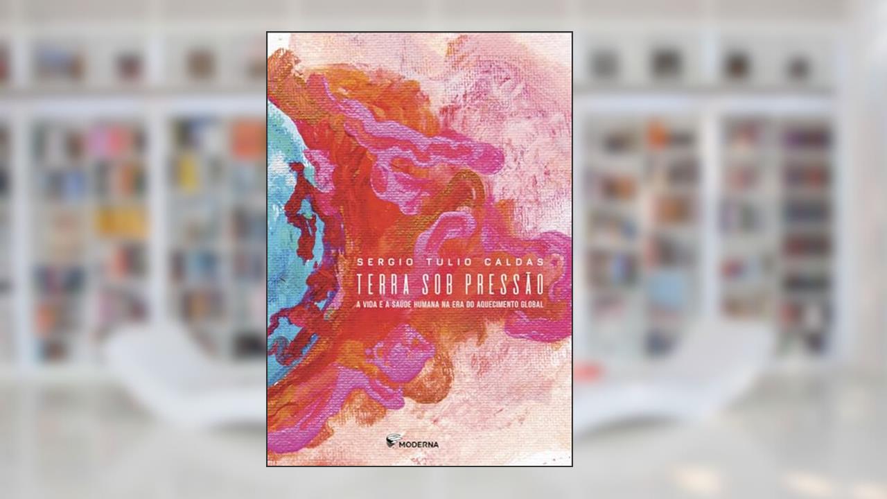 Terra sob pressão: A vida e a saúde humana na era do aquecimento global, do autor Sérgio Túlio Caldas