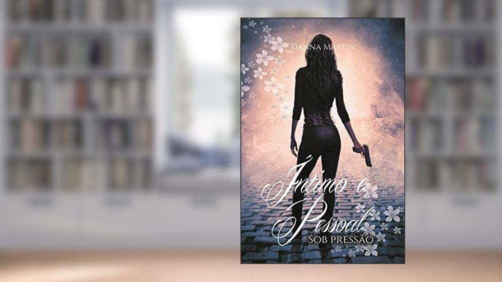 Íntimo e Pessoal: Sob Pressão, do autor Danna Martin