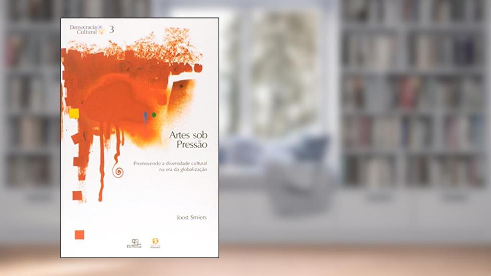Artes Sob Pressão, do autor Joost Smiers