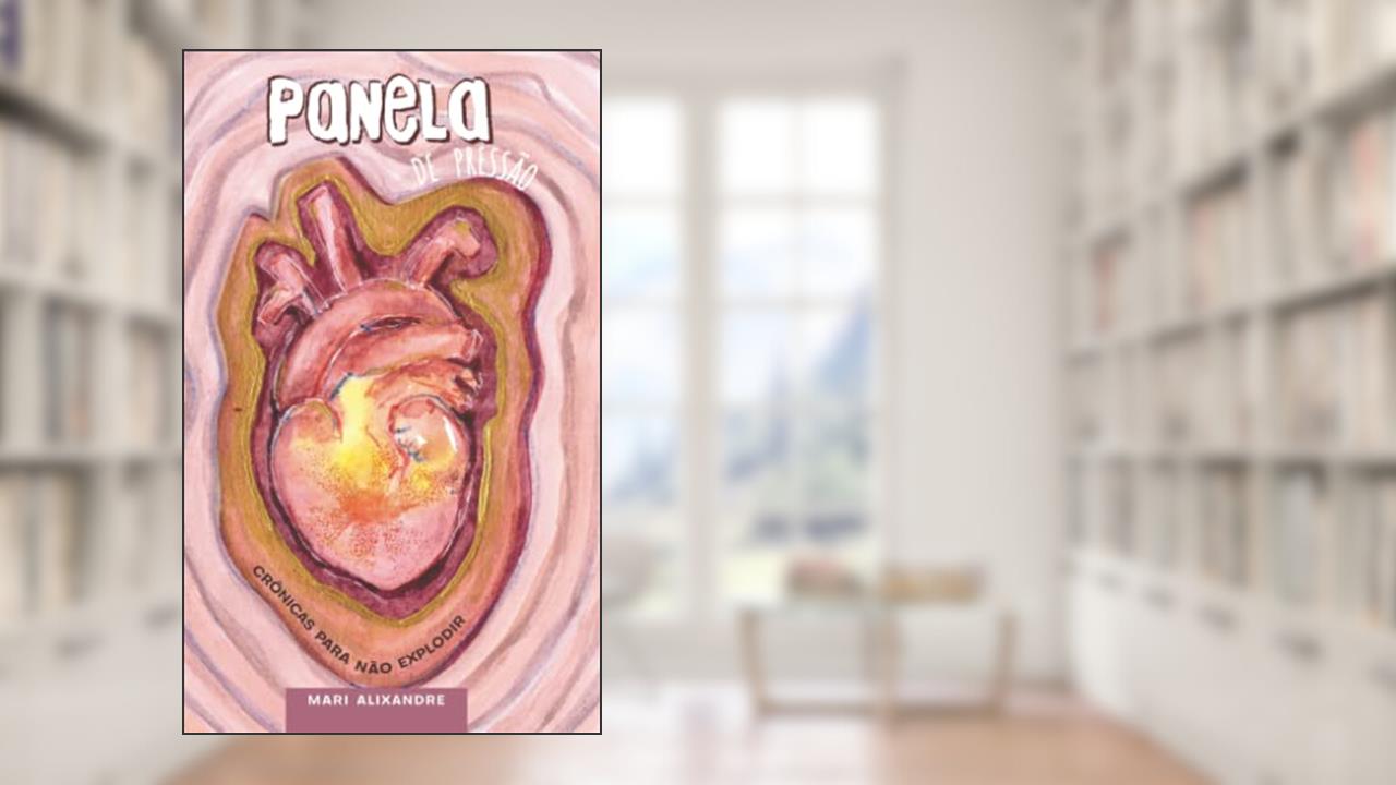 Panela de Pressão - Crônicas para não explodir, do autor Não Informado