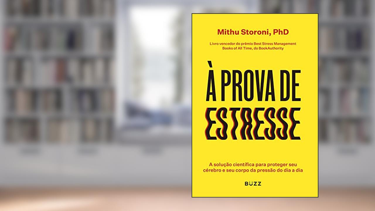 À prova de estresse: A solução científica para proteger seu cérebro e seu corpo da pressão do dia a dia, do autor Mithu Storoni