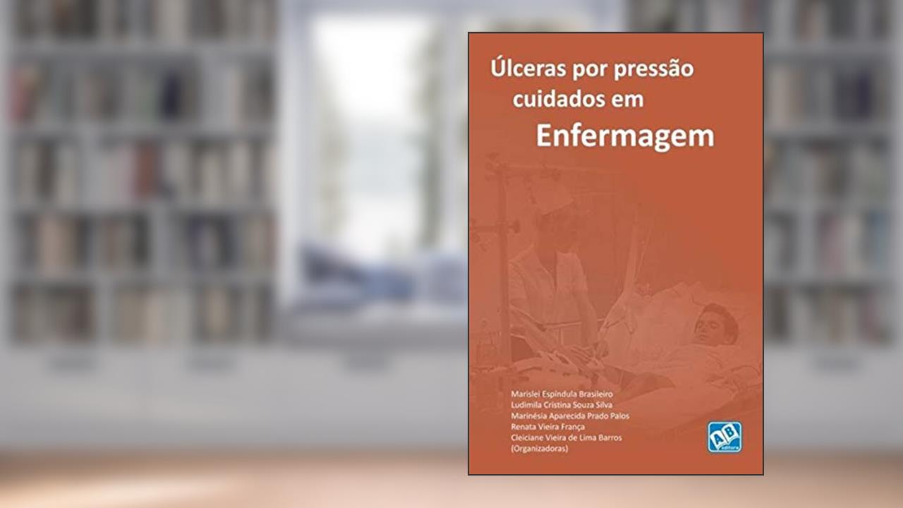 Ulceras por Pressão em Enfermagem, do autor Renata Vieira França; Cleiciane Vieira de Lima Barros