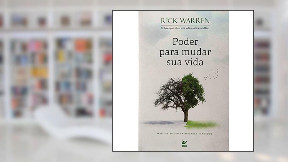 Poder Para Mudar sua Vida, do autor Rick Warren
