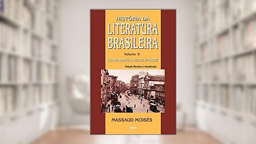 Capa de História da Literatura Brasileira: Do Realismo à Belle Èpoque (Volume 2), do autor Massaud Moisés