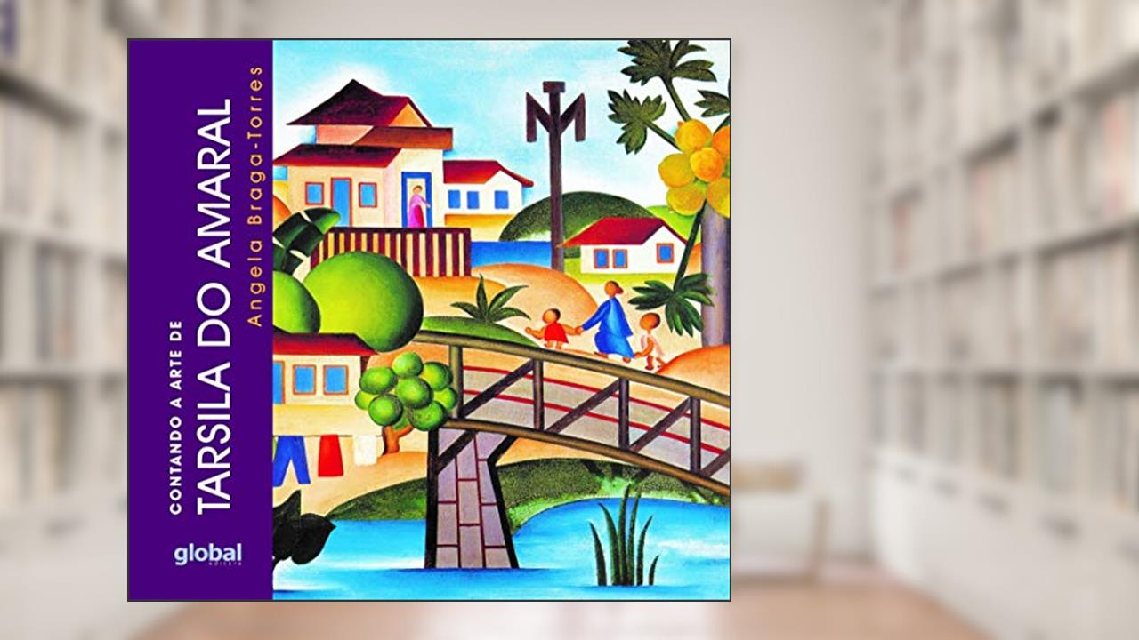 Contando a arte de Tarsila do Amaral, do autor Angela Braga-Torres