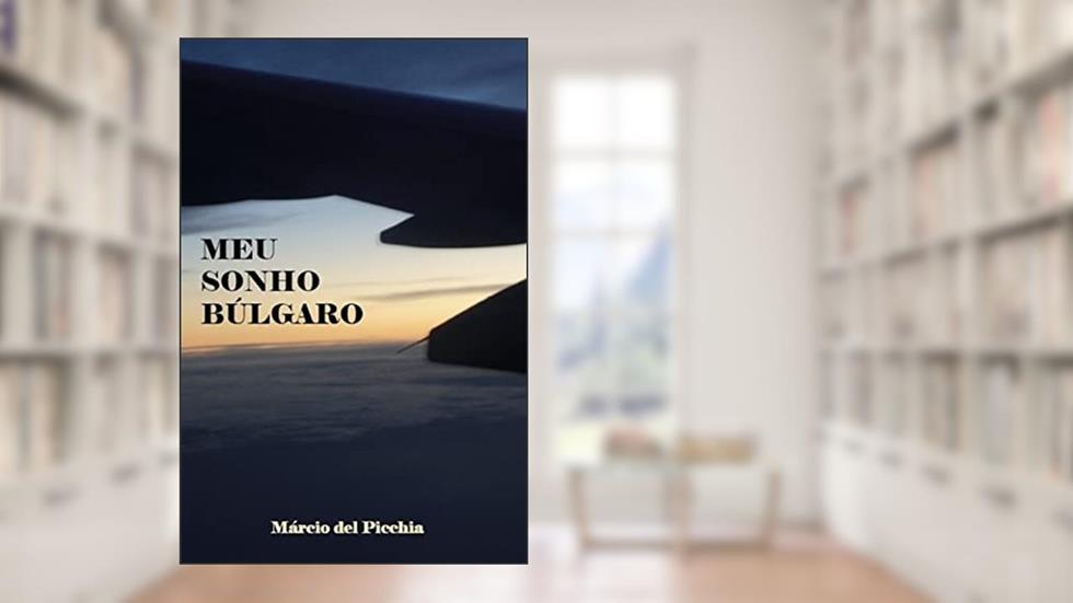 MEU SONHO BÚLGARO, do autor MÁRCIO DEL PICCHIA