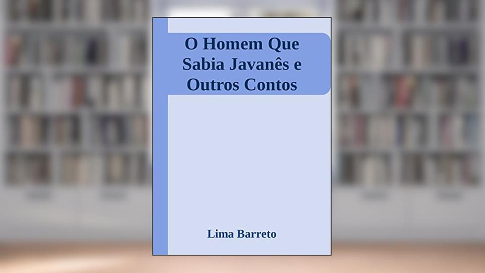 O Homem Que Sabia Javanês E Outros Contos, do autor Lima Barreto