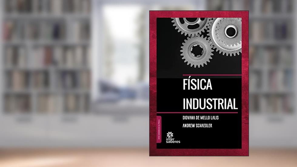 Física Industrial, do autor Diovana de Mello Lalis; Andrew Schaedler
