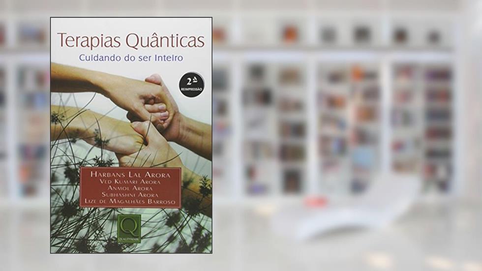 Terapias Quânticas. Cuidando do Ser Inteiro, do autor Harbans Lal Arora