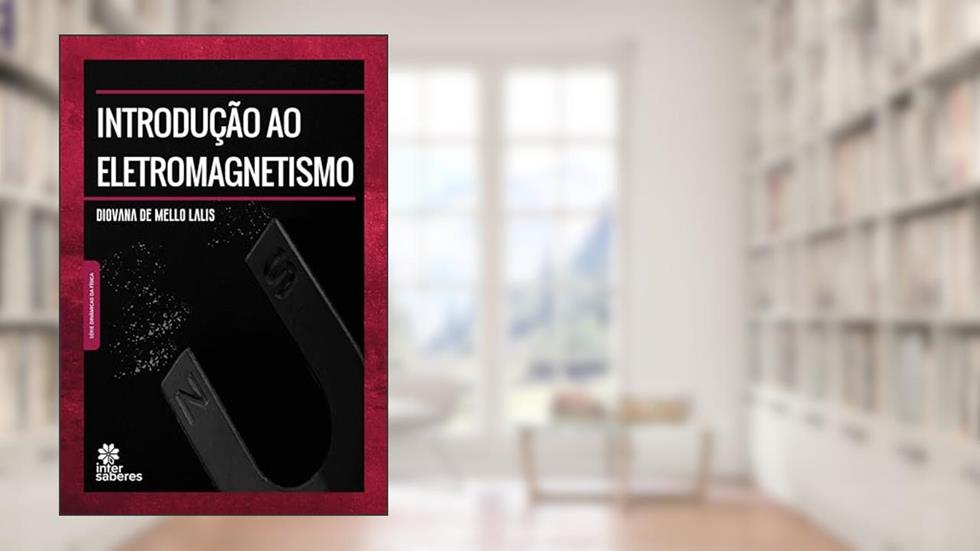 Introdução ao Eletromagnetismo, do autor Diovana de Mello Lalis