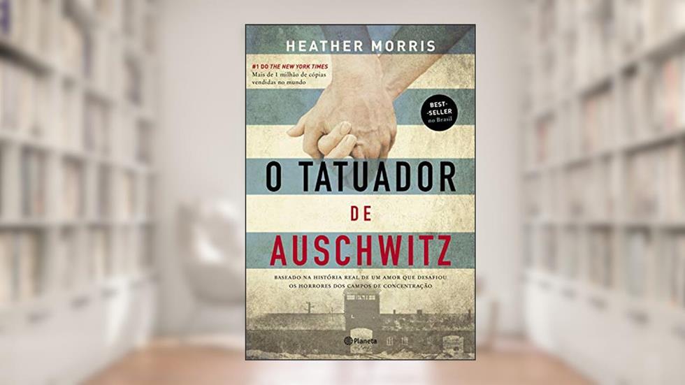 O tatuador de Auschwitz, do autor Heather Morris
