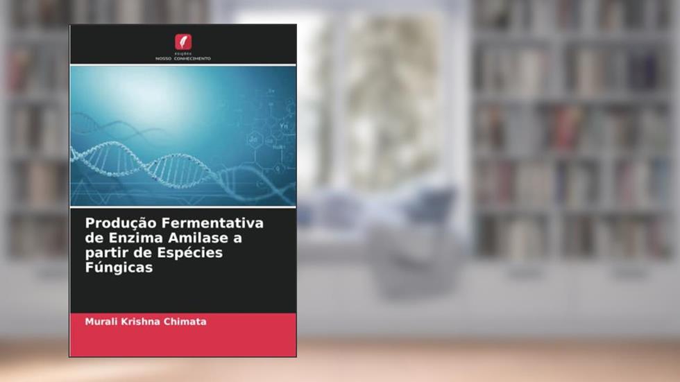 Produção Fermentativa de Enzima Amilase a partir de Espécies Fúngicas, do autor Murali Krishna Chimata