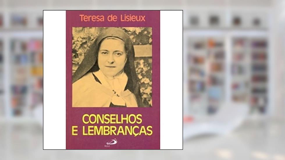 Conselhos e Lembranças, do autor Teresa de Lisieux