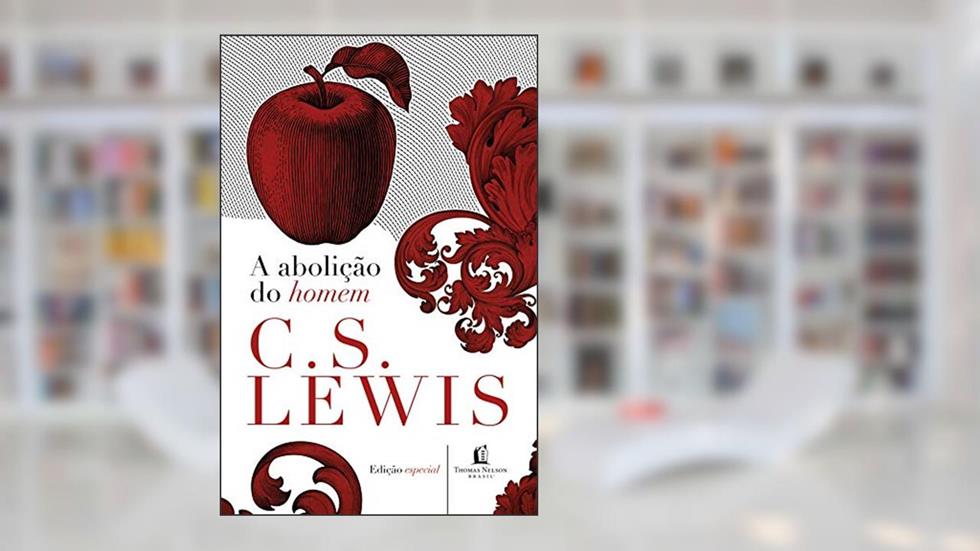 A abolição do homem (Clássicos C. S. Lewis), do autor C. S. Lewis