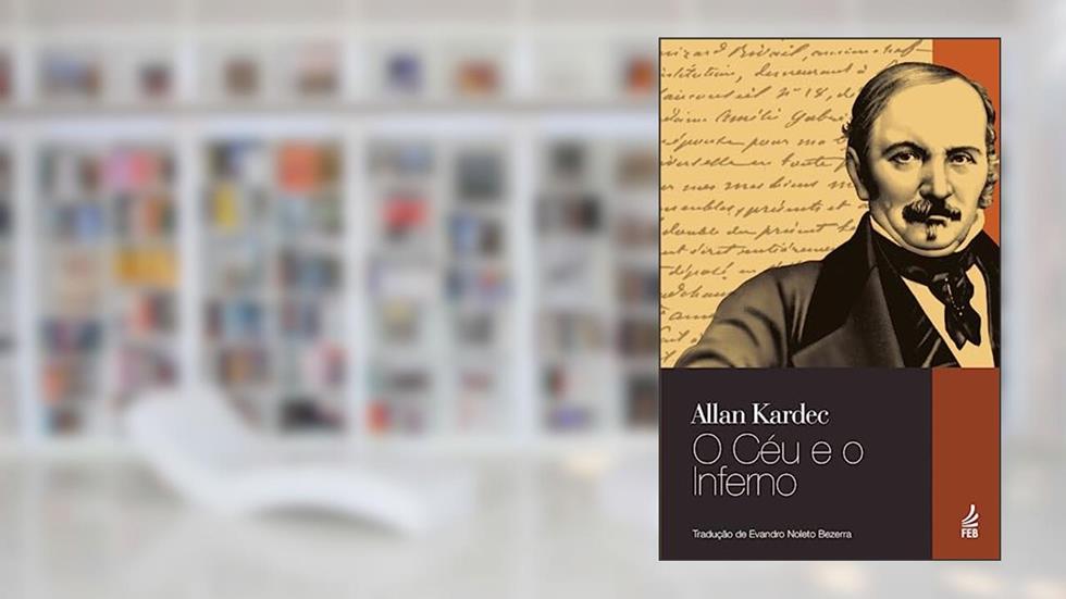 O Céu e o Inferno, do autor Allan Kardec