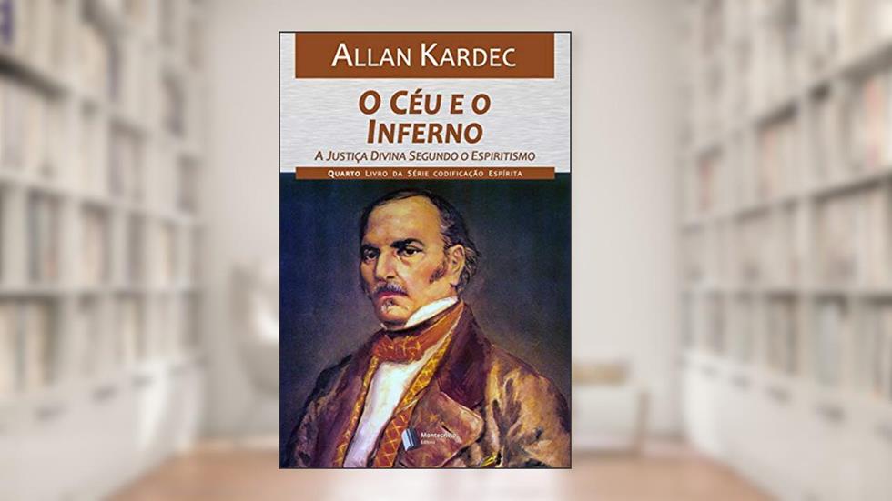 O Céu e o Inferno (Codificação Espírita Livro 4), do autor Allan Kardec