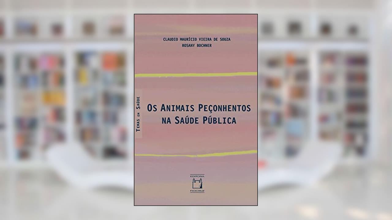 Os animais peçonhentos na saúde pública, do autor Claudio Maurício Vieira de Souza; Rosany Bochner