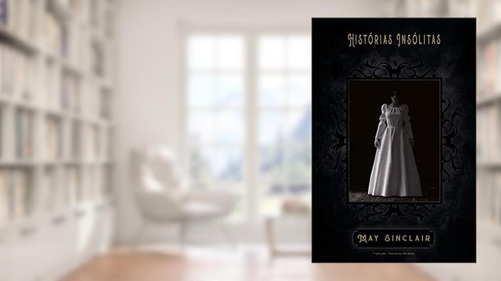 Histórias Insólitas, do autor May Sinclair