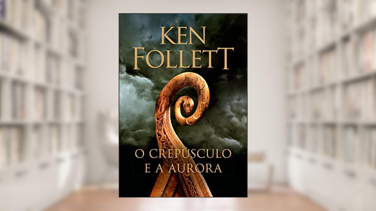 O crepúsculo e a aurora (Kingsbridge - Livro 4), do autor Ken Follett
