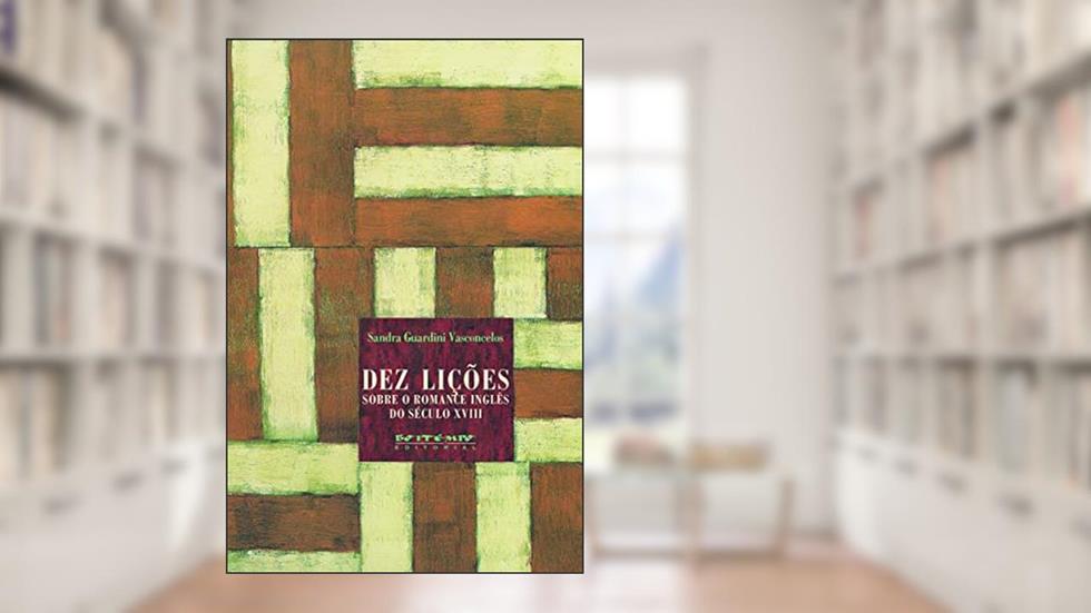 Dez Lições Sobre o Romance Inglês do Século XVIII, do autor Sandra G. Vasconcelos