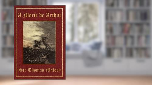 Capa de A Morte De Arthur: Volume Único, do autor Thomas Malory