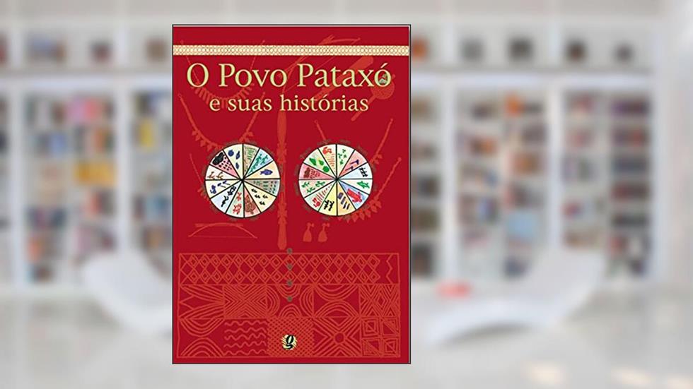O povo pataxó e suas histórias, do autor Arariby; Angthichay; Jassanã; Manguahã; Kanátyo