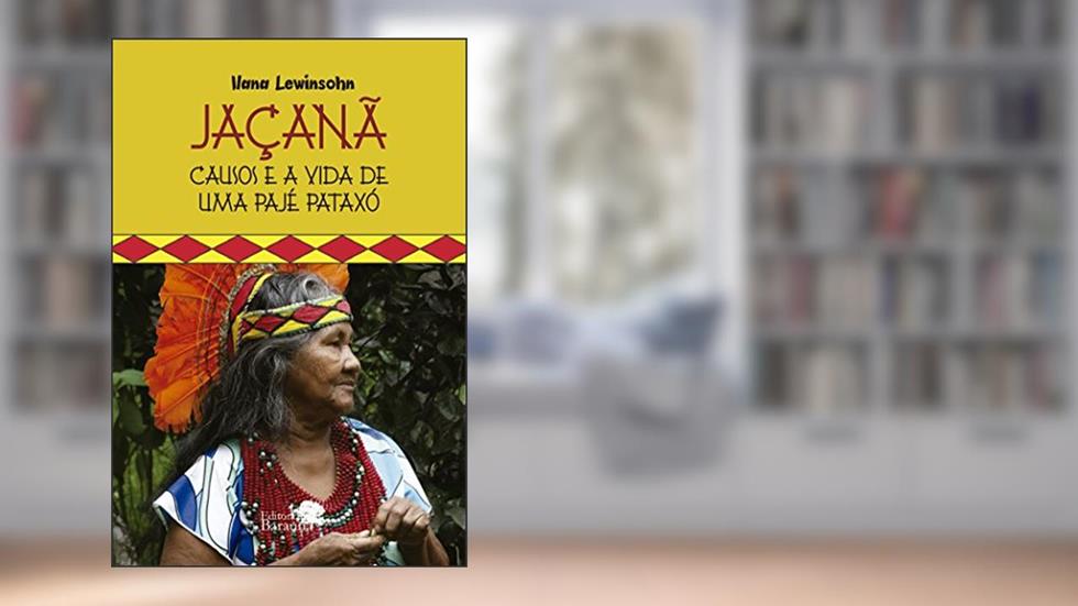 Jaçanã - causos e a vida de uma pajé pataxó, do autor Ilana Lewinsohn