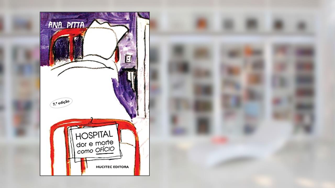 Hospital: Dor e morte como ofício, do autor Ana Pitta