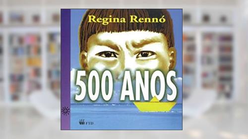 Capa de 500 Anos, do autor Regina Rennó