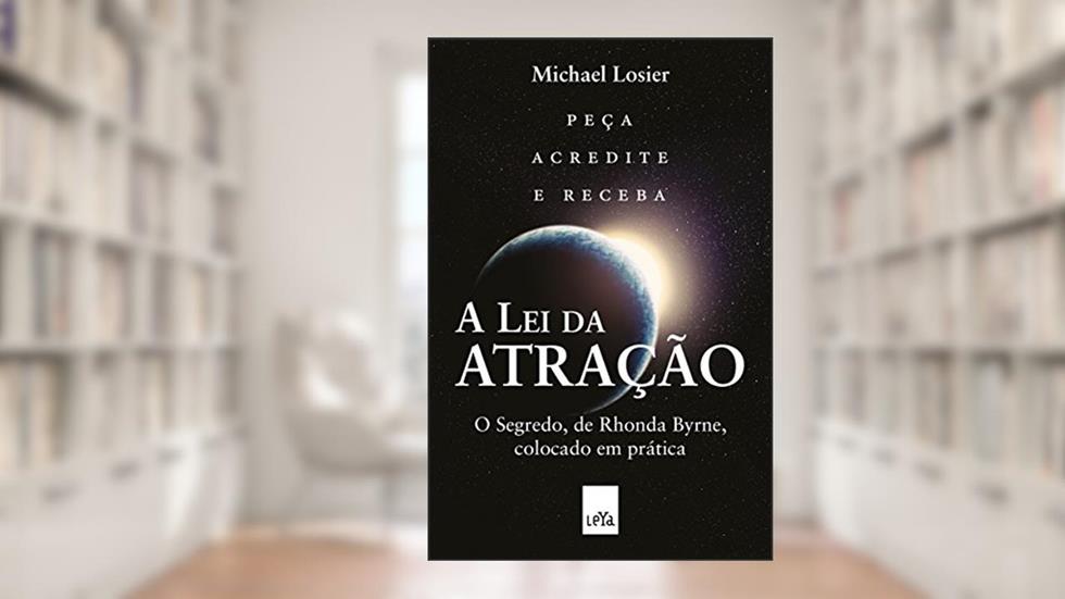 A lei da atração - Edição Slim: O segredo, de Rhonda Byrne, colocado em prática, do autor Michael J. Losier