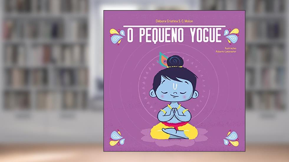 O Pequeno Yogue: Yoga para Crianças, do autor Débora Cristina S. C. Molon
