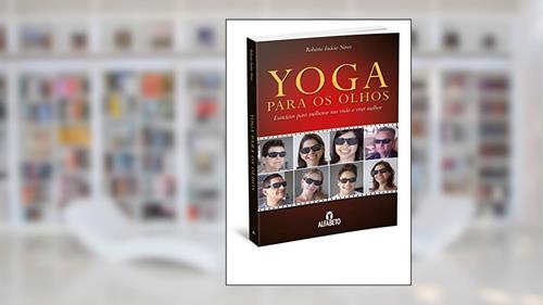 Capa de Yoga Para os Olhos: Exercícios Para Melhorar sua Visão e Viver Melhor, do autor Roberto Inácio Neves