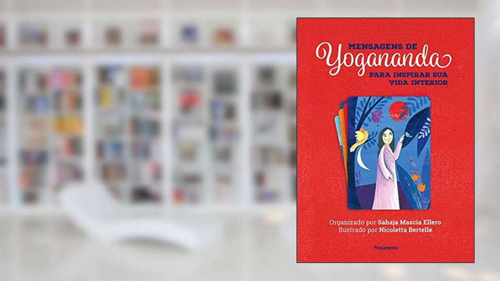 Mensagens de Yogananda: Para Inspirar sua Vida Interior, do autor Paramhansa Yogananda