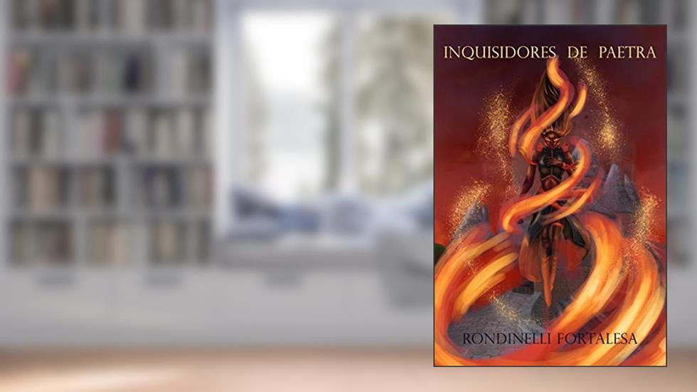 Inquisidores de Paetra, do autor Rondinelli Fortalesa