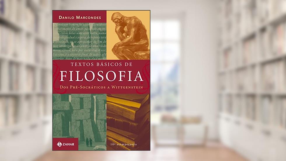 Textos básicos de filosofia: Dos pré-socráticos a Wittgenstein, do autor Danilo Marcondes