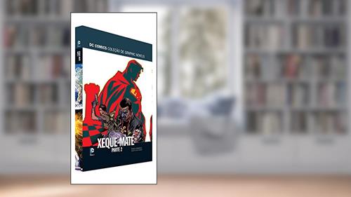 Capa de Xeque-mate Parte 2 - Dcgn Sagas Definitivas, do autor Eaglemoss