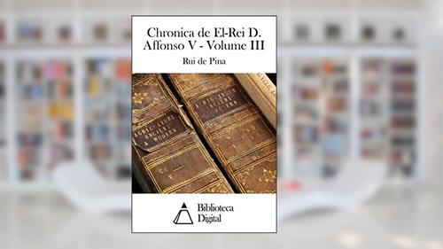 Capa de Chronica de El-Rei D. Affonso V - Volume III, do autor Rui de Pina