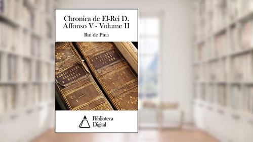 Capa de Chronica de El-Rei D. Affonso V - Volume II, do autor Rui de Pina