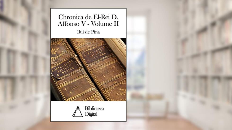 Chronica de El-Rei D. Affonso V - Volume II, do autor Rui de Pina