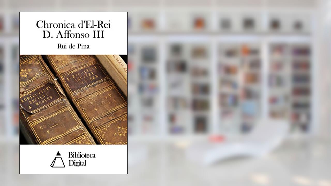 Chronica d'El-Rei D. Affonso III, do autor Rui de Pina