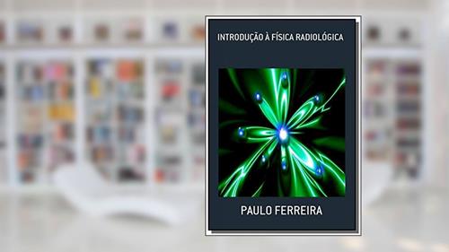 Capa de Introdução à Física Radiológica, do autor Paulo Ferreira