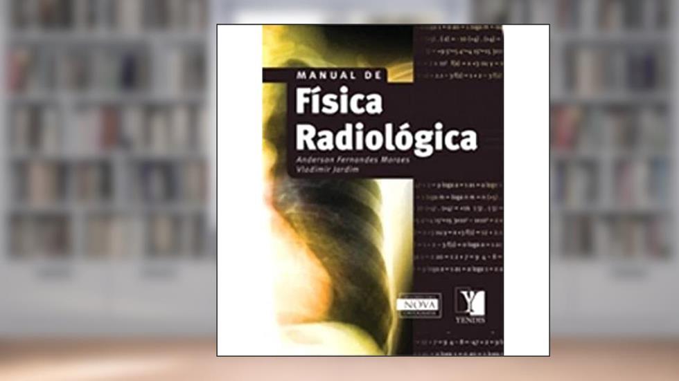 Manual de Física Radiológica, do autor Anderson Fernandes Moraes; Vladimir Jardim
