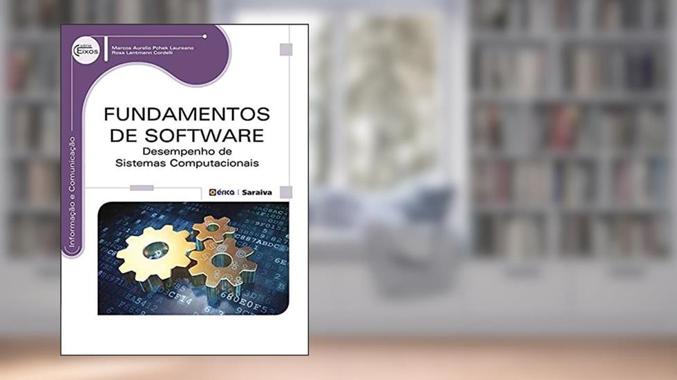 Fundamentos de software: Desempenho de sistemas computacionais, do autor Marcos Aurelio Pchek Laureano e Rosa Lantmann Cordelli