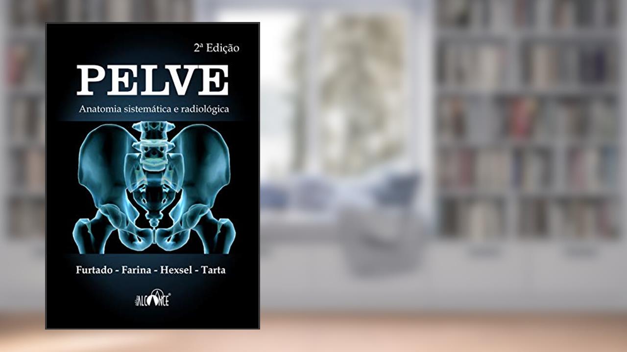 Capa de Pelve: Anatomia sistemática e radiológica, do autor Pio Furtado; Remo Farina Junior; Cláudio Tarta; Fernando Hexsel