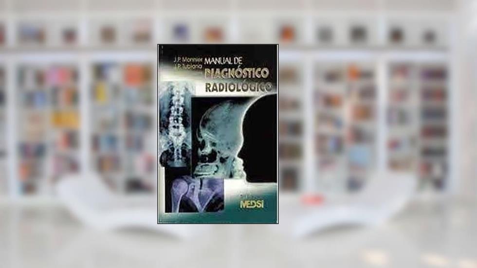 Manual De Diagnóstico Radiológico, do autor J. P. Monnier