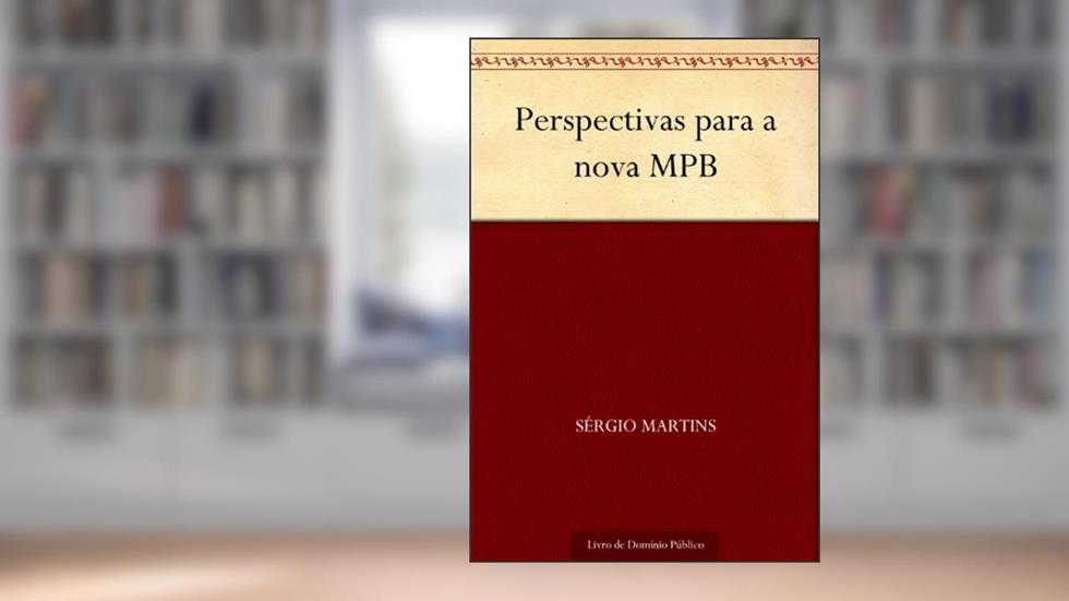 Perspectivas para a nova MPB, do autor Sérgio Martins