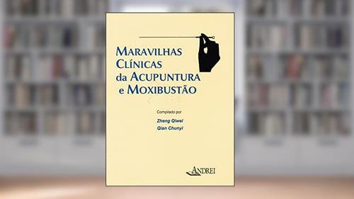 Capa de Maravilhas clínicas da acupuntura e moxibustão, do autor Zheng Qiwei; Qian Chunyi